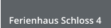 Ferienhaus Schloss 4